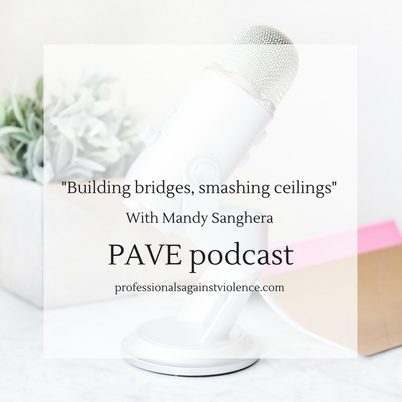 Podcast episode 001: Mandy Sanghera; building bridges and smashing ceilings